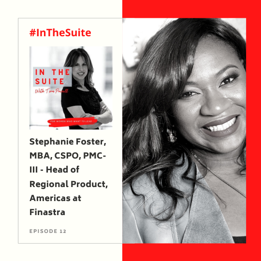 Read more about the article In the Suite Podcast Episode 13: Lift as You Climb with Stephanie Foster, MBA, CSPO, PMC-III, Head of Regional Product Management, Americas at Finastra