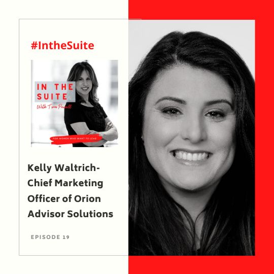 In the Suite Podcast Episode 19: Building Great Teams and Creating a Culture of Innovation with Kelly Waltrich, Chief Marketing Officer of Orion Advisor Solutions