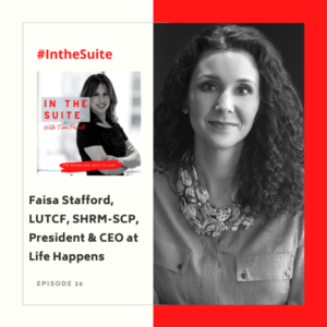 Faisa Stafford, LUTCF, SHRM-SCP, President & CEO Life Happens