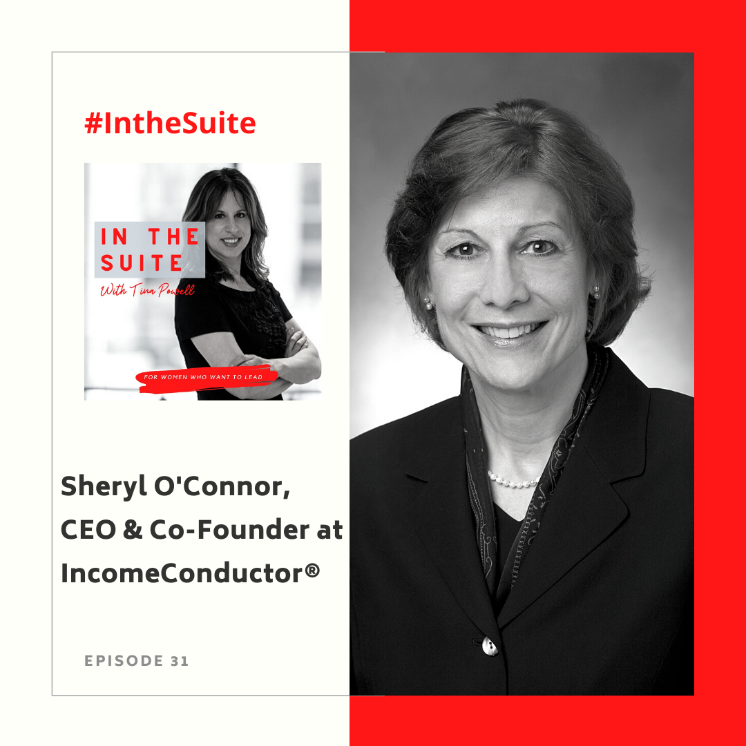 Read more about the article In The Suite Podcast Episode 31: Building a FinTech Solution to Help Solve the Other Parts of Retirement Planning with Sheryl O’Connor, CEO & Co-Founder of IncomeConductor®