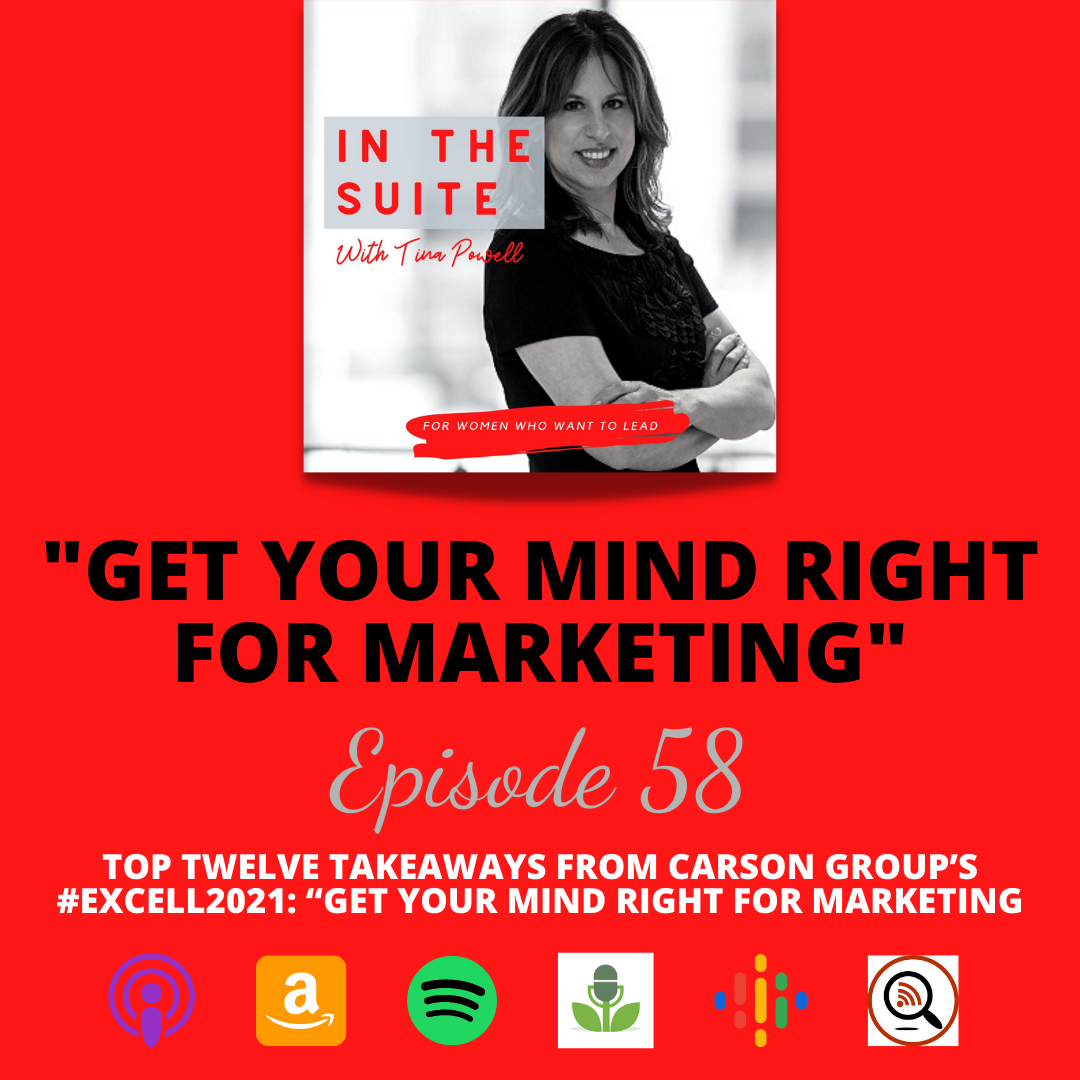 Read more about the article 58. Top Twelve Takeaways from Carson Group’s #Excell2021: “Get Your Mind Right for Marketing”